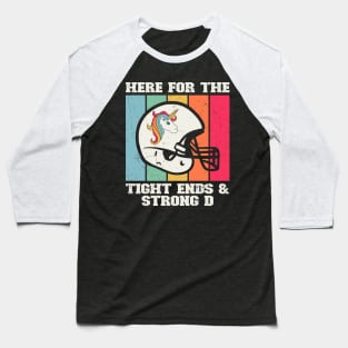 Here For The Tight Ends & Strong D Baseball T-Shirt